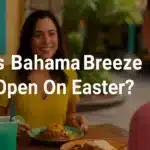 Is Bahama Breeze Open On Easter? Is Bahama Breeze Open On Easter?